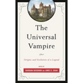 The Universal Vampire: Origins and Evolution of a Legend