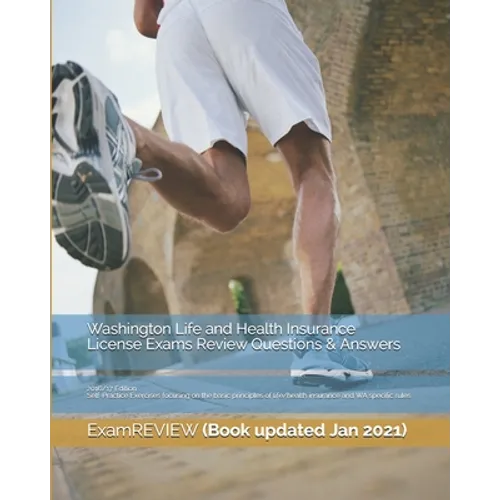 Washington Life and Health Insurance License Exams Review Questions & Answers 2016/17 Edition: Self-Practice Exercises focusing on the basic principle