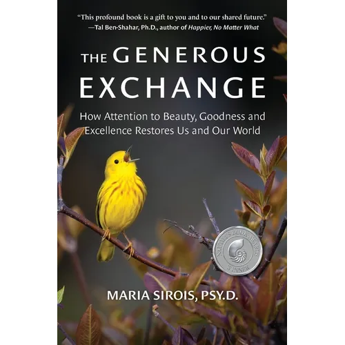 The Generous Exchange: How Attention to Beauty, Goodness and Excellence Restores Us and Our World