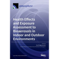 Health Effects and Exposure Assessment to Bioaerosols in Indoor and Outdoor Environments