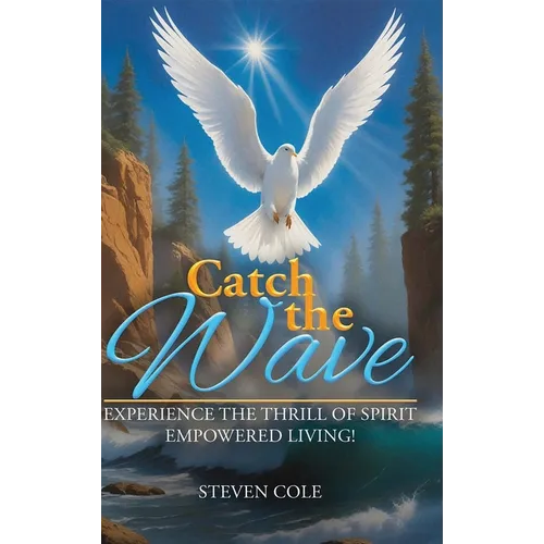 Catch the Wave: Experience the Thrill of Spirit-Empowered Living!