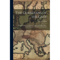 The Guardians of the Gate; Historical Lectures on the Serbe, by R. G. D. Laffan, With a Foreword by Vice-Admiral E. T. Troubridge