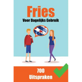 700 Friese Uitspraken Voor dagelijks gebruik Leer de Friese taal: 700 Fryske Útspraken: Foar Deistich Gebrûk