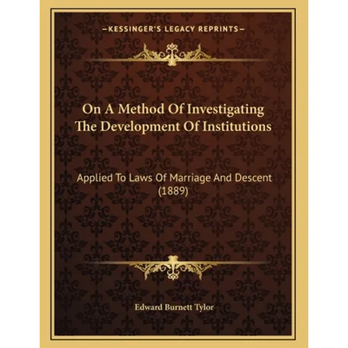 On A Method Of Investigating The Development Of Institutions: Applied To Laws Of Marriage And Descent (1889)