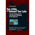 Too Little, and Almost Too Late: The War Refugee Board and America's Response to the Holocaust