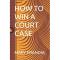 How to Win a Court Case