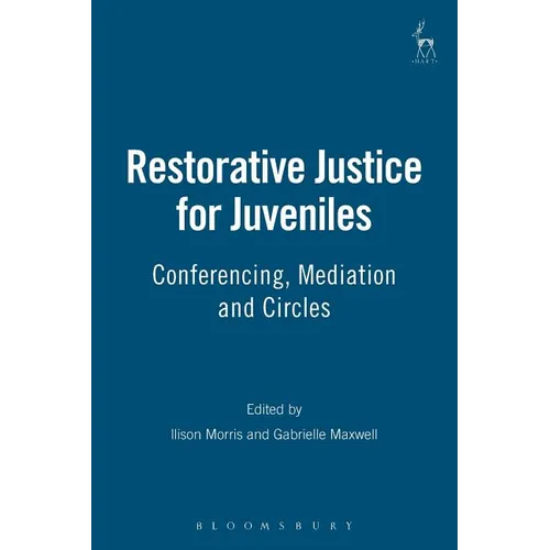 Restorative Justice for Juveniles: Conferencing, Mediation and Circles