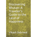 Discovering Bhutan: A Traveler's Guide to the Land of Happiness