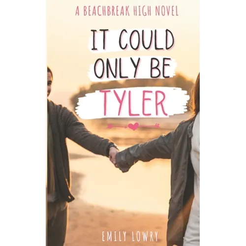 It Could Only Be Tyler: A Sweet YA Romance