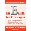 The E-Myth Real Estate Agent: Why Most Real Estate Businesses Don't Work and What to Do About It