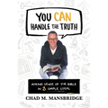 You Can Handle the Truth: Making Sense of the Bible in 3 Simple Steps