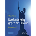 Russlands Krieg Gegen Die Ukraine: Worum Geht Es?