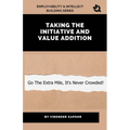 Taking Initiative and Value Addition