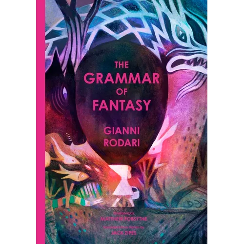The Grammar of Fantasy: An Introduction to the Art of Inventing Stories