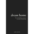 Dream Home: The art of building a sanctuary for modern, healthy living