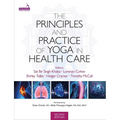 The Principles and Practice of Yoga in Health Care, Second Edition
