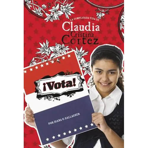 ¡Vota!: La Complicada Vida de Claudia Cristina Cortez (Vote!: The Complicated Life of Claudia Cristina Cortez)