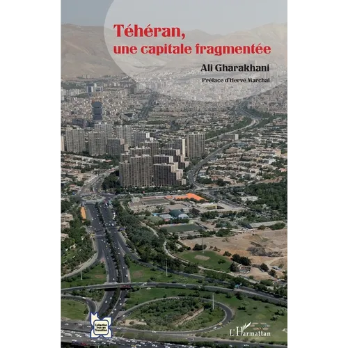 Téhéran, une capitale fragmentée