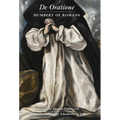 De Oratione: A Collection of Humbert of Romans' Writings on Prayer