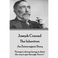 Joseph Conrad - The Inheritors, An Extravagent Story: "Facing it, always facing it, that's the way to get through. Face it."