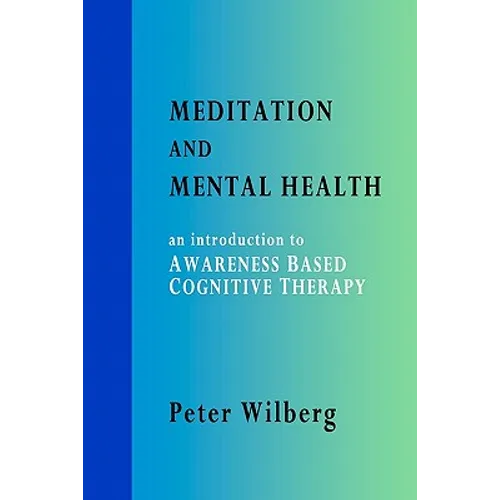 Meditation and Mental Health: an introduction to Awareness Based Cognitive Therapy
