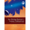 The Divine Forces of the Lunar Naksatras: as Originally Portrayed in the Vedas