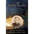 Flick of Sunshine: The Remarkable Shipwrecked, Marooned, Maritime Adventures, and Tragic Fate of an American Original