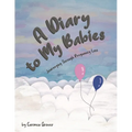 A Diary to My Babies: Journeying Through Pregnancy Loss