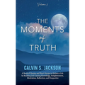 The Moments of Truth: Volume 2