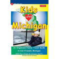 KIDS LOVE MICHIGAN, 7th Edition: An Organized Family Travel Guide to Kid-Friendly Michigan