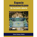 ESPACIO MESOAMERICANO. Un horizonte abierto