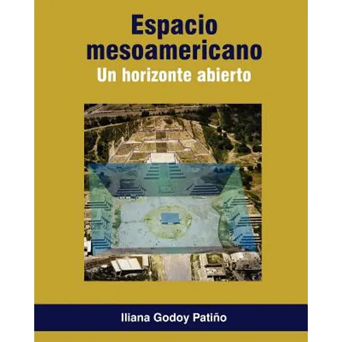 ESPACIO MESOAMERICANO. Un horizonte abierto