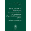 Entre Judaisme Et Christianisme: Les Conversions En Europe, de l'Epoque Moderne a l'Apparition de l'Entisemitisme Politique