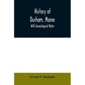 History of Durham, Maine: with genealogical notes