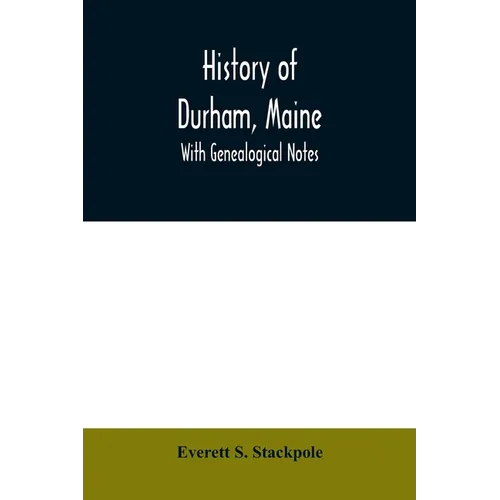 History of Durham, Maine: with genealogical notes
