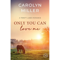 Only You Can Love Me