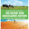 Ecosystem Facts That You Should Know - The Desert and Grasslands Edition - Nature Picture Books Children's Nature Books