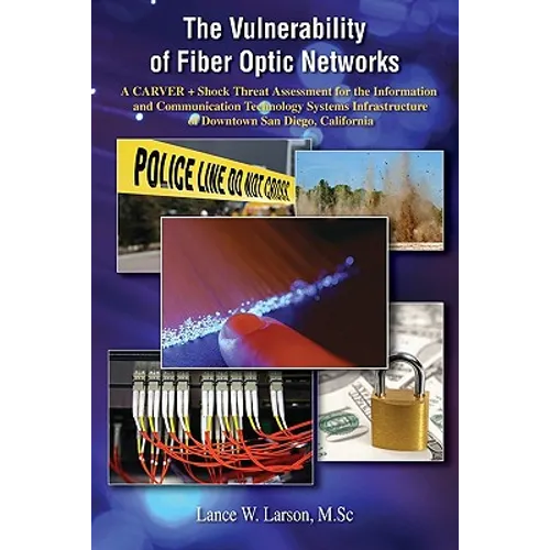 The Vulnerability of Fiber Optic Networks: A CARVER + Shock Threat Assessment for the Information and Communication Technology Systems Infrastructure