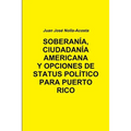 Soberania, Ciudadania Americana Y Opciones de Status Para Puerto Rico