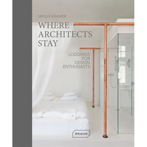 Where Architects Stay: Lodgings for Design Enthusiasts
