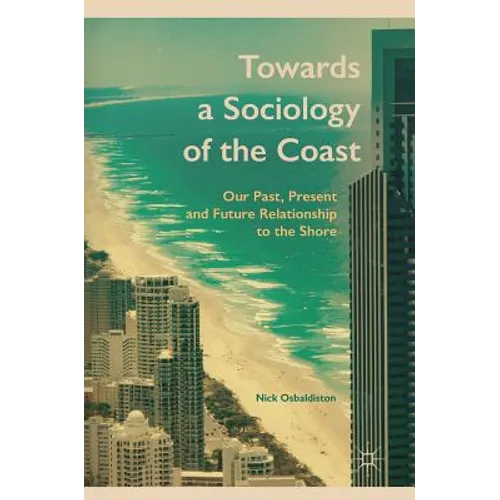 Towards a Sociology of the Coast: Our Past, Present and Future Relationship to the Shore