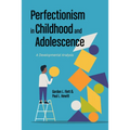Perfectionism in Childhood and Adolescence: A Developmental Approach