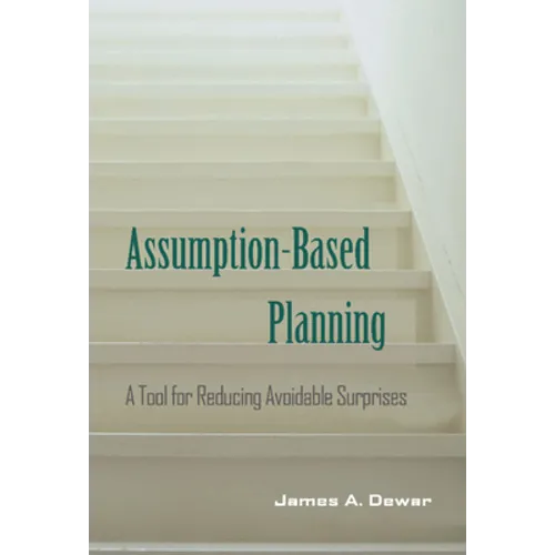Assumption-Based Planning: A Tool for Reducing Avoidable Surprises