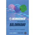 Neurociencia aplicada al balonmano: Concepto y 70 tareas para su entrenamiento