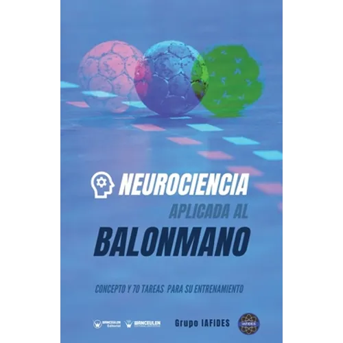 Neurociencia aplicada al balonmano: Concepto y 70 tareas para su entrenamiento