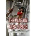The War on Free Speech: How Censorship Threatens Democracy