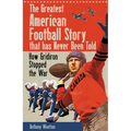 The Greatest American Football Story That Has Never Been Told: How Gridiron Stopped the War