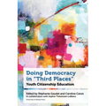 Doing Democracy in Third Places: Youth Citizenship Education