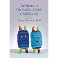 Artifacts of Orthodox Jewish Childhoods: Personal and Critical Essays