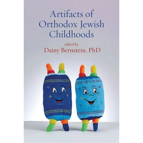 Artifacts of Orthodox Jewish Childhoods: Personal and Critical Essays